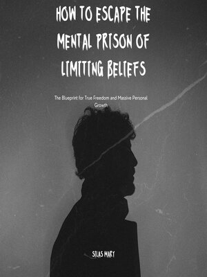 cover image of How to Escape the Mental Prison of Limiting Beliefs